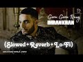Gora Gora Rang Slowed Reverb Full Song Imran Khan Lo Fi Ikworldtopic