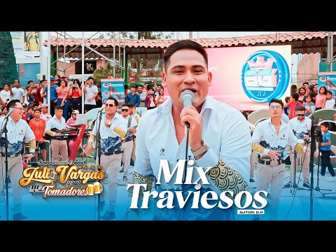 Mix Traviesos - Julio Vargas y sus Tomadores / En Vivo 2025