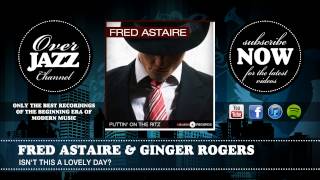 Fred Astaire &amp; Ginger Rogers - Isn't This a Lovely Day