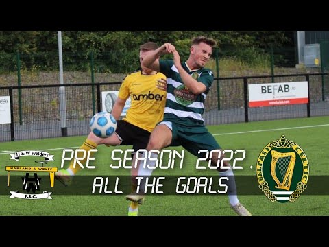 ALL THE GOALS| H&W Welders 2-2 Belfast Celtic, Pre Season Friendly, July 2nd 2022.