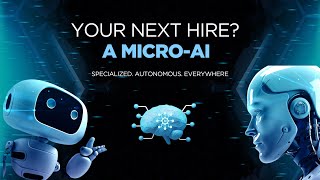Your Next Hire? A MICRO-AI 👾Specialized. Autonomous. Everywhere