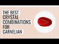 The Best Crystal Combinations For Carnelian