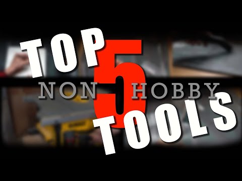 Top 5 'Non Hobby' Tools