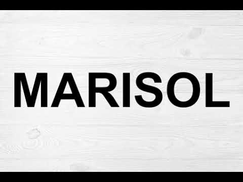 How To Pronounce Marisol
