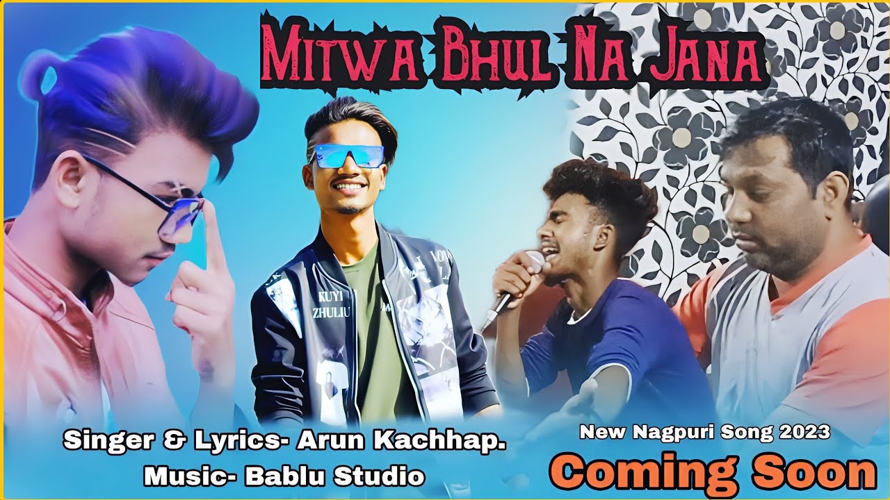 Mitwa Bhul Na Jana || Singer Arun kachhap || New Nagpuri Sad Song Coming soon ||
