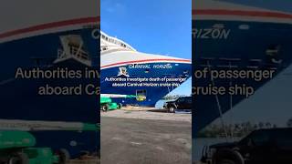 An investigation is underway after a passenger has died on Carnival Horizon #short