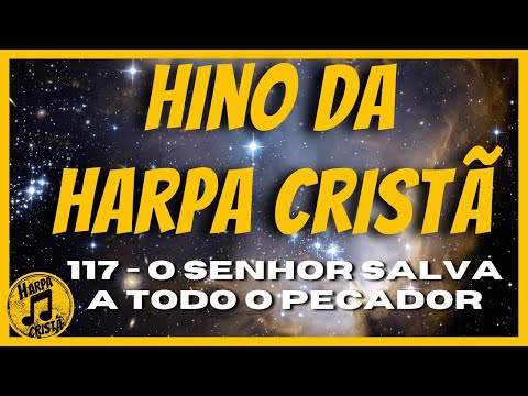 O SENHOR SALVA A TODO O PECADOR [Hino da Harpa Cristã]