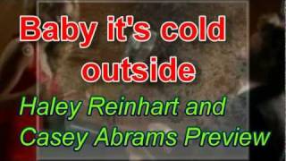 Haley Reinhart &amp; Casey Abrams// Baby it&#39;s cold Outside PREVIEW