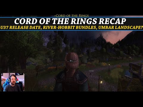 LOTRO: Cord of the Rings Recap August 11th| U37 Release Date, Umbar Landscape?, River-Hobbit Bundles