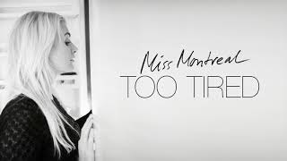 Miss Montreal - Too Tired (Official audio)