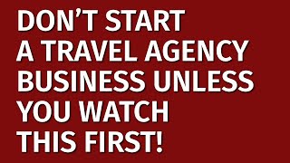 How to Start a Travel Agency Business in 2024 | Free Travel Agency Business Plan Included | Ideas