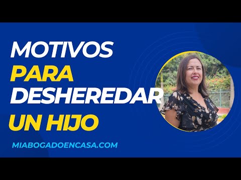 ¿Cuáles son los motivos para desheredar a un hijo?