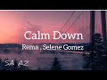 Calm Down - Rema , Selena Gomez Lyrics | SA AZ @heisrema @selenagomez @saaz143