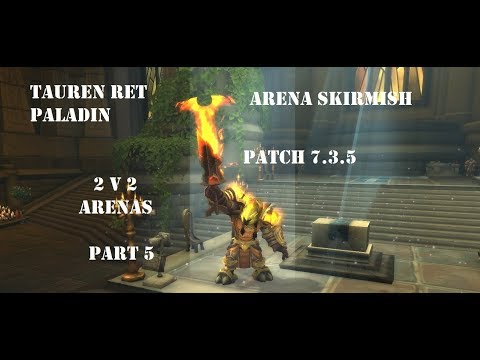 Tauren Ret Paladin PVP Arena 7.3.5 - 2v2 Skirmishes Part 5