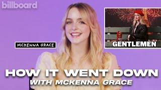 Download lagu McKenna Grace Shares the Inspiration For Her 'Gentleman' | How It Went Down | Billboard mp3 Download lagu McKenna Grace Shares the Inspiration For Her 'Gentleman' | How It Went Down | Billboard mp3