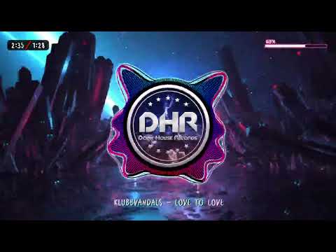 KlubbVandals - Love To Love - DHR