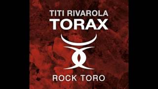 TORAX Titi Rivarola - Rock Toro (2015) Full Album