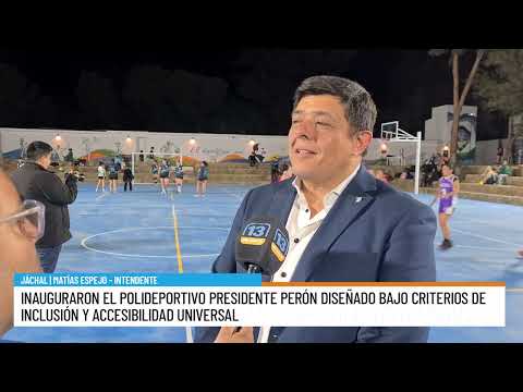 Inauguraron el polideportivo presidente Perón en Jáchal | Matías Espejo - Intendente de Jáchal