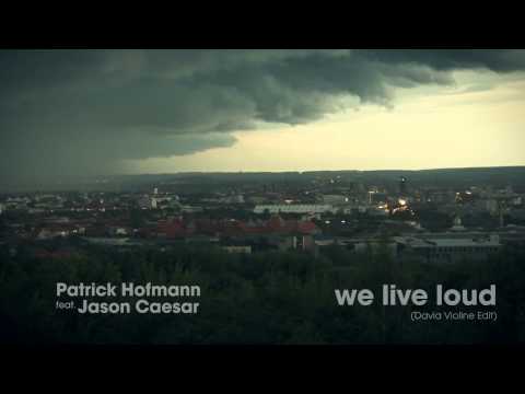 Patrick Hofmann feat.Jason Caesar - We Live Loud (Davia Sunset Walk)