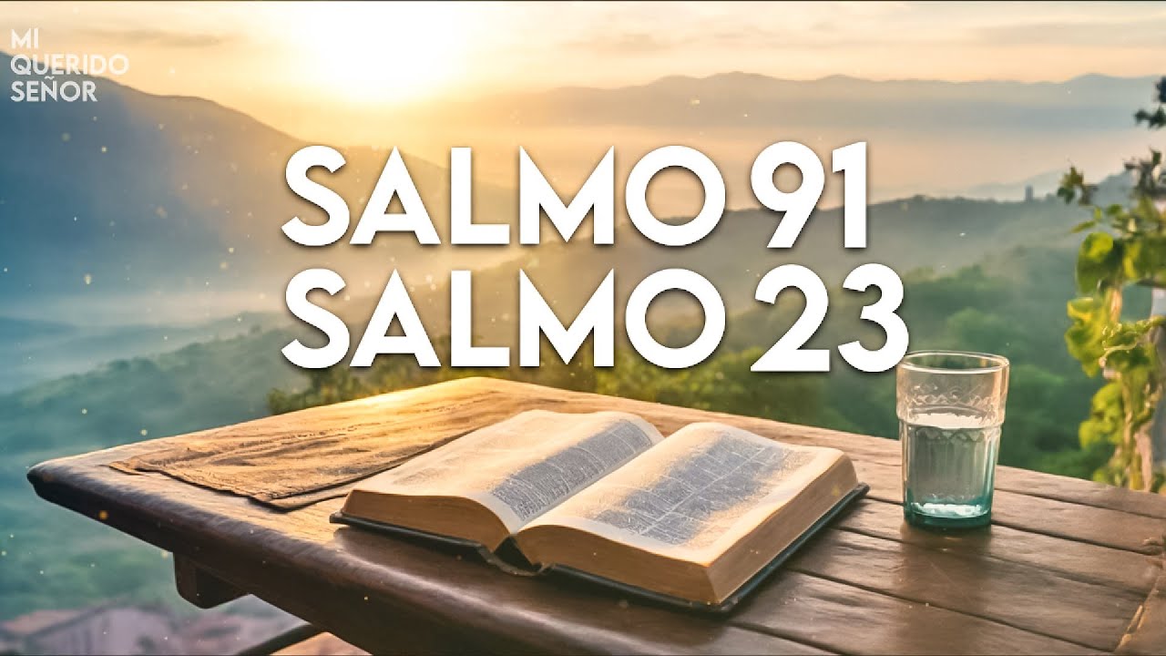 Salmo 23 y Salmo 91: ¡¡Las Dos Oraciones Más Poderosas de la Biblia!!