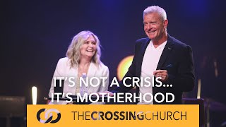 It’s Not a Crisis… It’s Motherhood