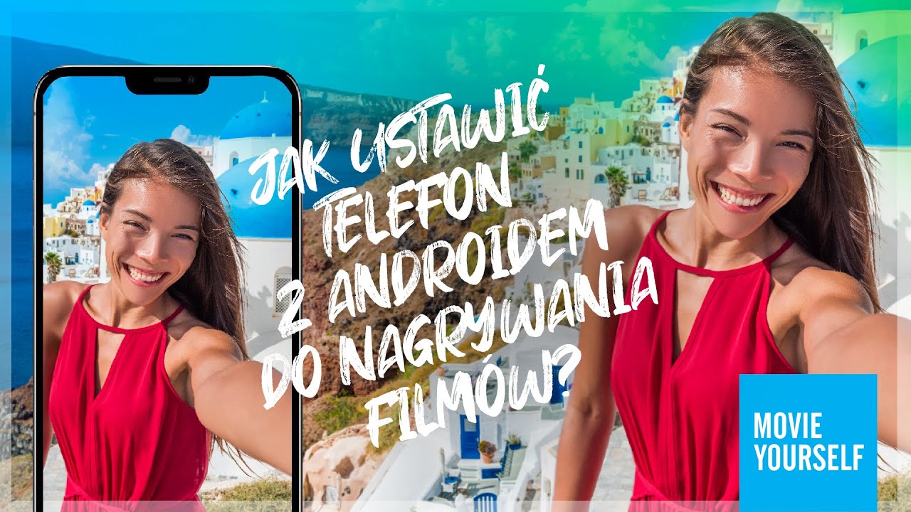 Jak ustawić telefon z Androidem, aby moje ujęcia były najlepsze?