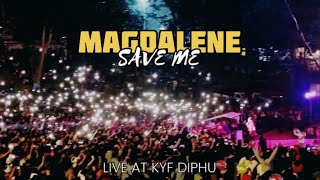 MAGDALENE - SAVE ME | LIVE AT KYF DIPHU