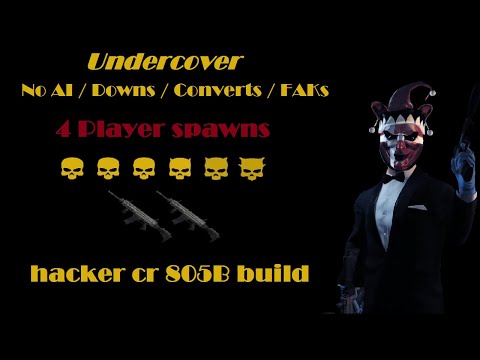 Payday 2 - Undercover - Solo DSOD 4P SPAWNS - no AI / Downs / converts / FAKs - Hacker cr 805B build