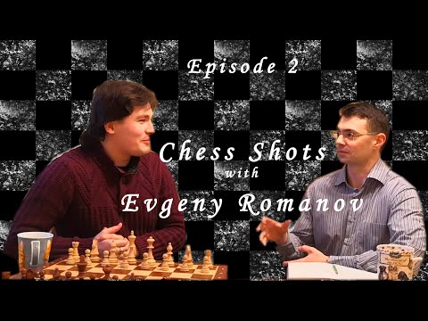 Chess Shots with Evgeny Romanov. Episode 2.