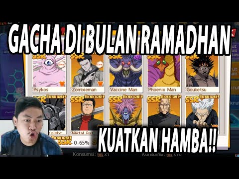 🔥🔥GACHA DI BULAN RAMADHAN MEMANG HARUS BANYAK SABAR DAN TAWAKAL!! - ONE PUNCH MAN The Strongest