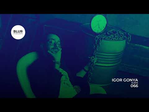 Blur Podcasts 066 - Igor Gonya (Elista)