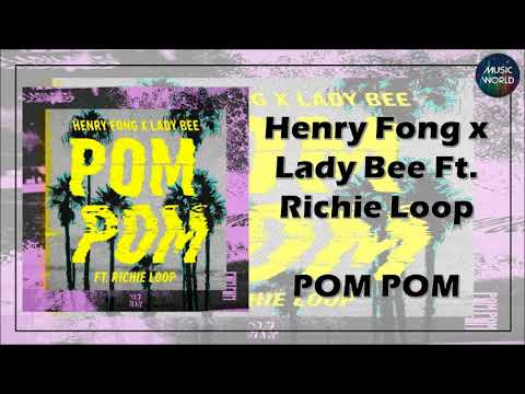 Henry Fong x Lady Bee - POM POM (Ft. Richie Loop)
