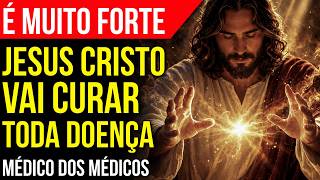 É TÃO FORTE QUE ASSUSTA | ORAÇÃO DE CURA COM JESUS MÉDICO DOS MÉDICOS
