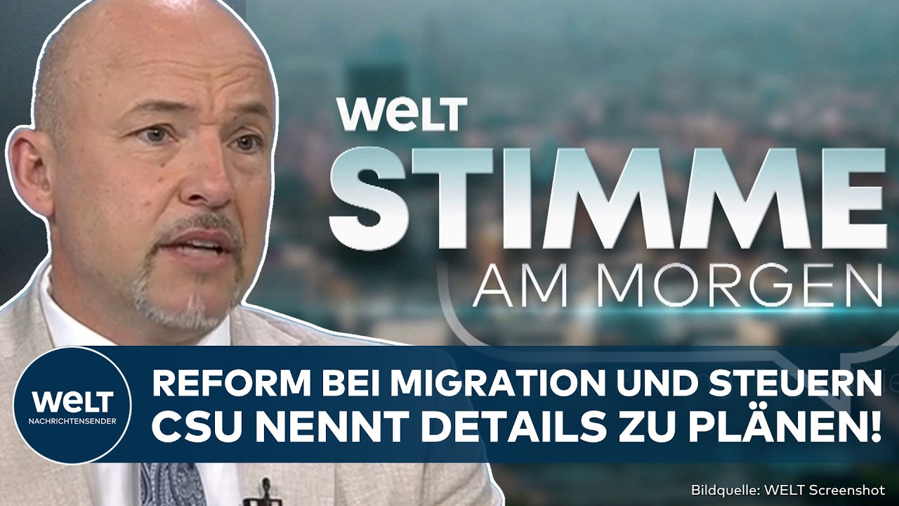 DEUTSCHLAND: Migration und Steuern! Reformpaket vor Sommerpause? CSU nennt Details STIMME AM MORGEN