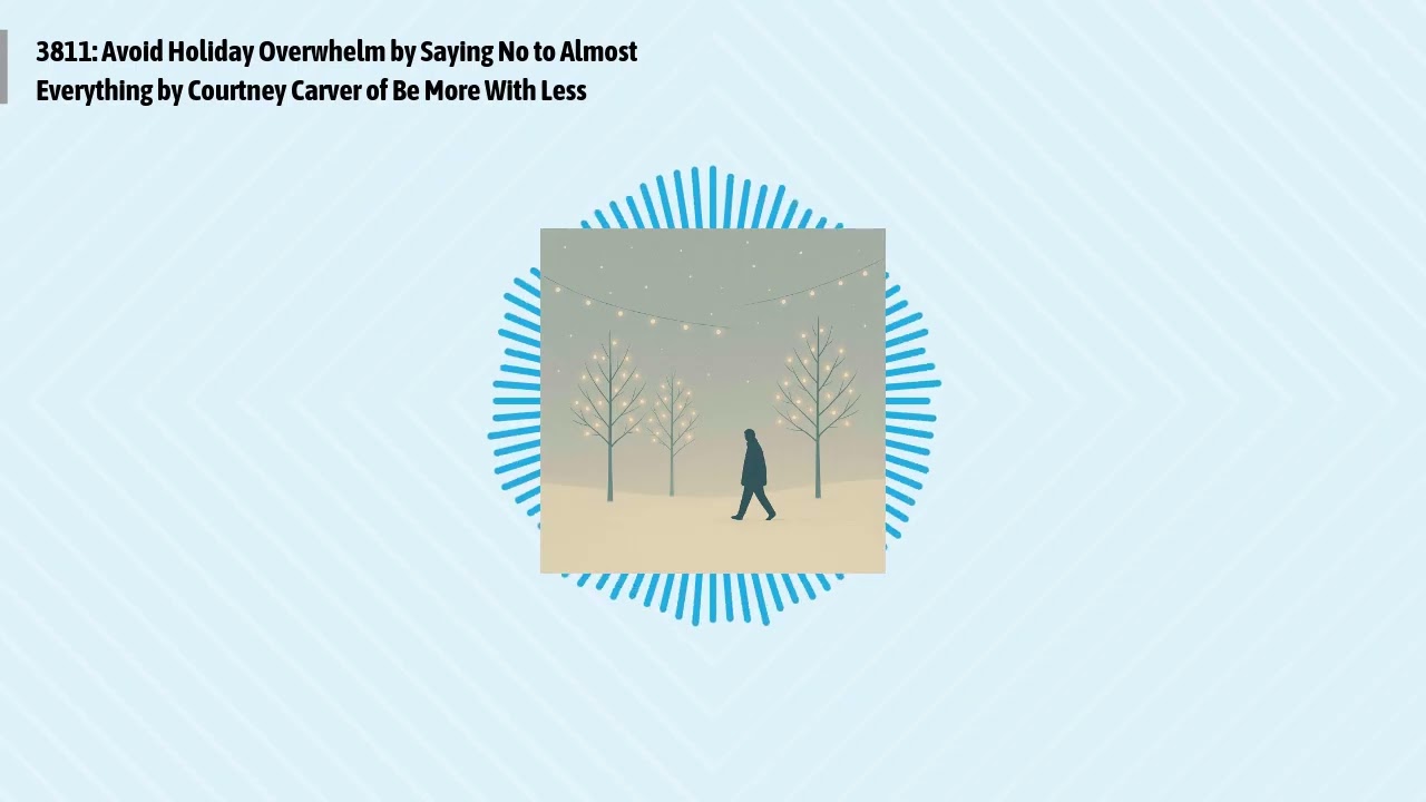 3811: Avoid Holiday Overwhelm by Saying No to Almost Everything by Courtney Carver of Be More...