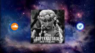 Ke$ha - Supernatural (Drew Stevens Remix) [Dubstep]