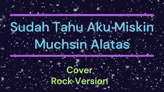 Download lagu Sudah Tahu Aku Miskin _ Muchsin Alatas_ (Cover)_Rock Version mp3