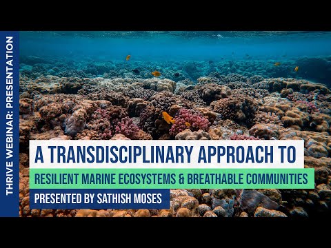 A Transdisciplinary Approach to Resilient Marine Ecosystems & Communities | Sathish Moses | Webinar