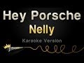 Nelly - Hey Porsche (Karaoke Version) 