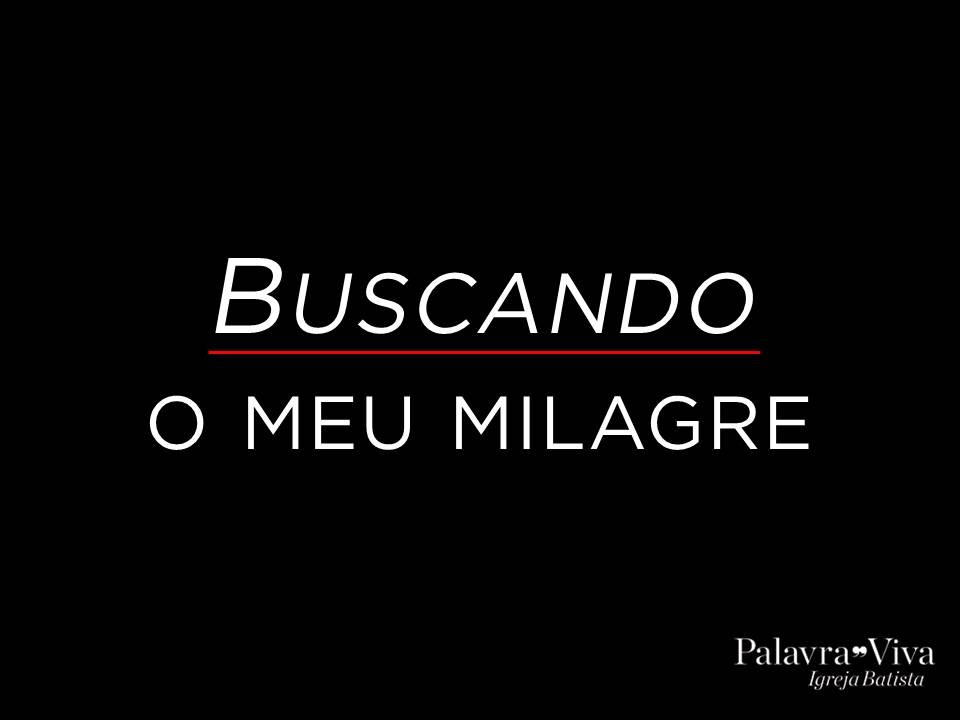 Buscando o meu milagre