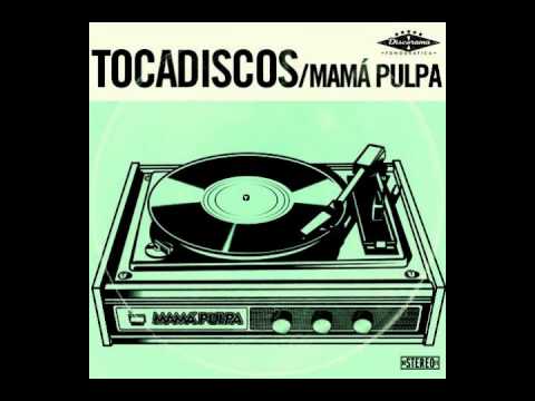 01 Esta Noche - Mamá Pulpa (Tocadiscos)