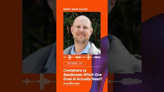 Mark Cavage   Containers vs Sandboxes Which One Does AI Actually Need