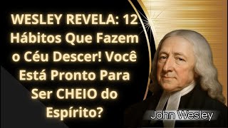12 HÁBITOS Que Te Enchem do Espírito Santo | jonh wesley ENSINA #palavradodia #sucesso #riqueza