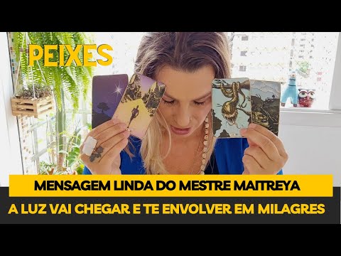 PEIXES ♓️ MESTRE MAITREYA ENVOLVENDO SUA VIDA COM LUZ! VOCÊ VAI BRILHAR MUITO! CAMINHOS QUE SE ABREM