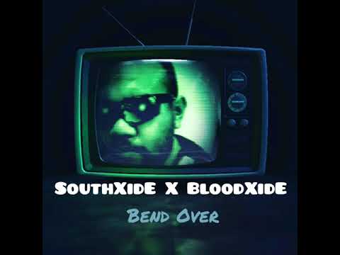 SouthXidE Dj X BloodXidE Dj - Bend Over Remix (Tiz Tana Ft. JKing)