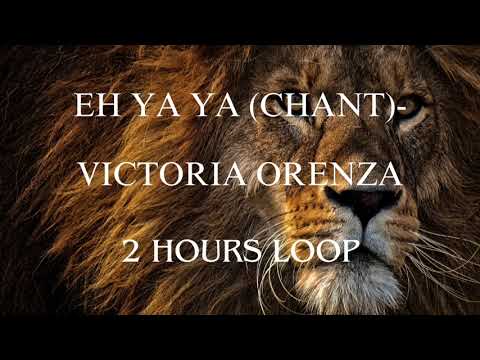 EH YA YA (CHANT) - VICTORIA ORENZA| 2 HOURS LOOP #ehyaya #victoriaorenze #loop #chant  #prayerchant