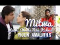 Mitwa | Violin 🎻 Instrumental | Kabhi Alvida Naa Kehna | Amaljith S
