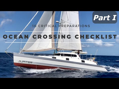 The COMPLETE OCEAN CROSSING CHECKLIST - 10 Critical topics for preparation. - Part I