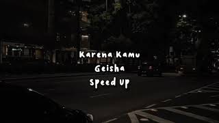 Download lagu karena kamu geisha, speed up - tiktok version mp3 Download lagu karena kamu geisha, speed up - tiktok version mp3
