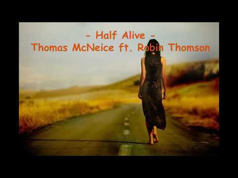 Thomas McNeice ft. Robin Thomson - Half Alive (with lyrics)